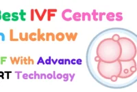 Best IVF Centres in Lucknow: Your Path to Parenthood