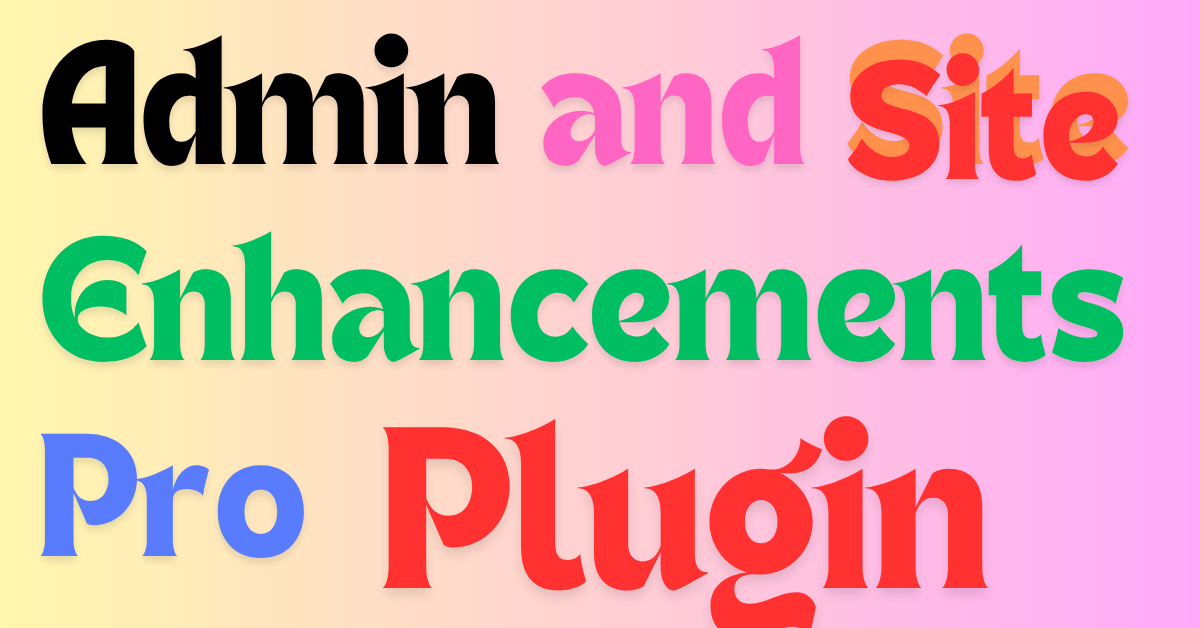 Admin and Site Enhancements Pro Plugin